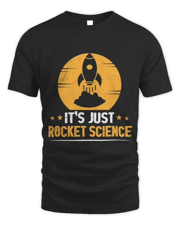 Its Just Rocket Science Aerospace Engineer Science Lover