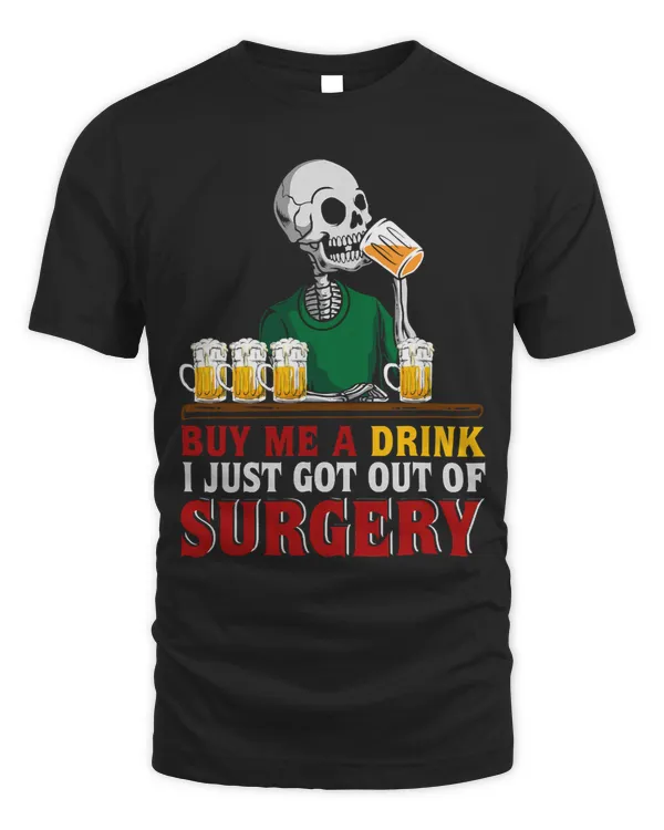 Buy Me A Drink I Just Got Out Of Surgery Skeleton Beer Lover10