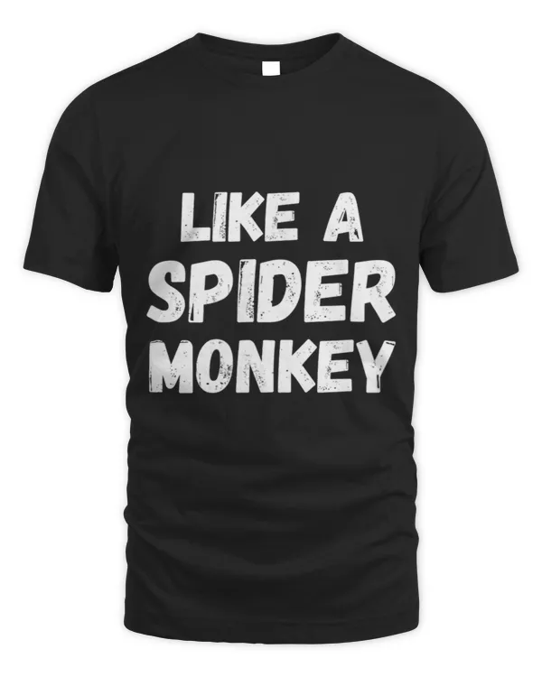 Like A Spider Monkey Funny Quote Love Couple Spider Monkey