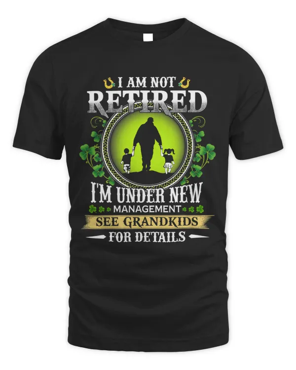 I Am Not Retired I m Under New Management See Grandkids 2