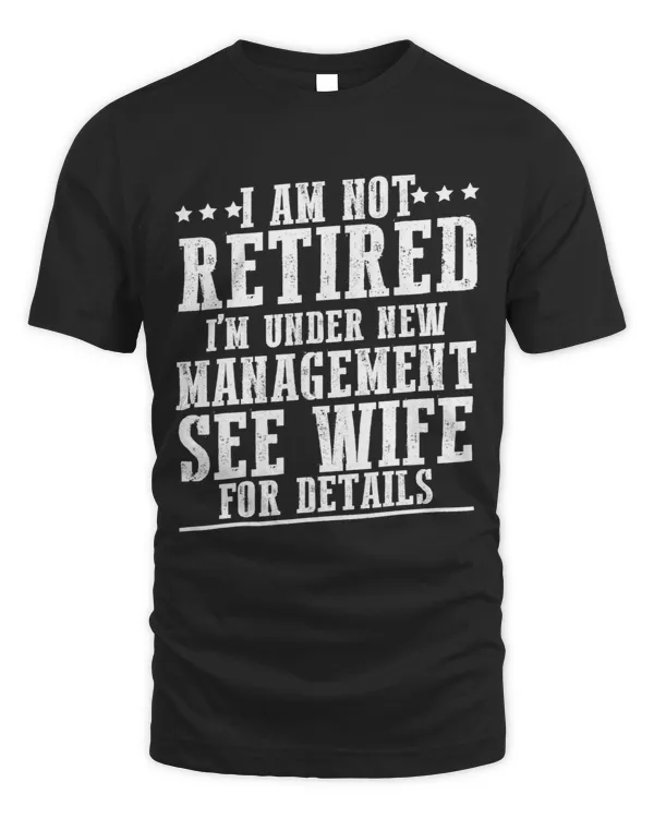 I Am Not Retired I m Under New Management See Wife 5