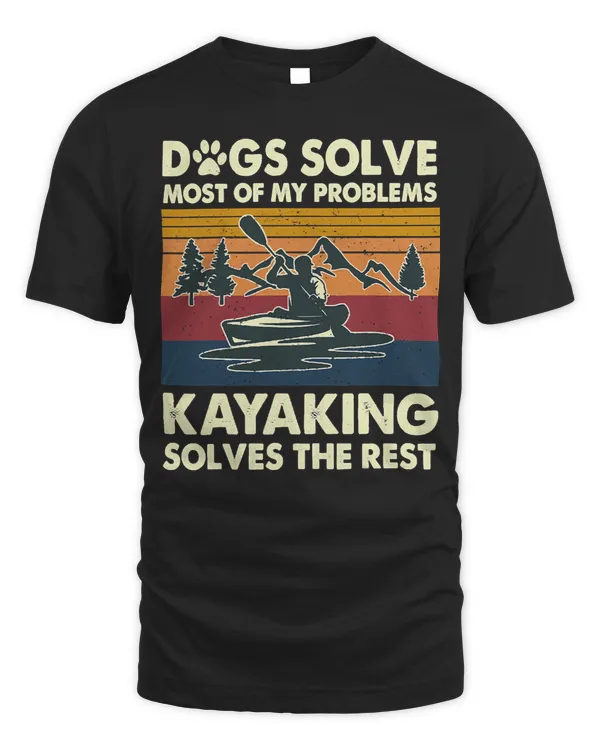 Dog Dogs Solve Most Of My Problems Kayaking Solves The Rest22