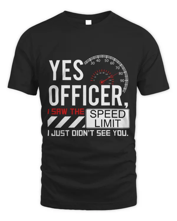 Mens Yes Officer Saw The Speed Limit Fathers Day Funny Puns