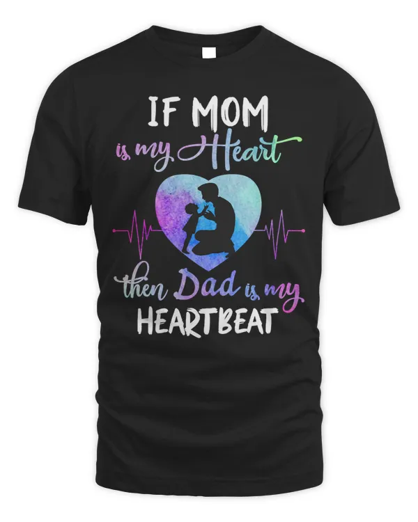 Father Grandpa If Mom Is My Heart Then Dad Is My Heartbeat 124 Family Dad