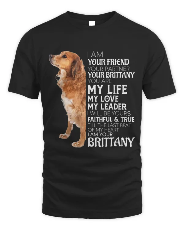 I Am Your Friend Your Partner Your Brittany Dog Mom Dad