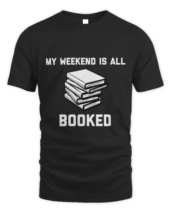 MY WEEKEND IS ALL BOOKED Writer Author Bookworm