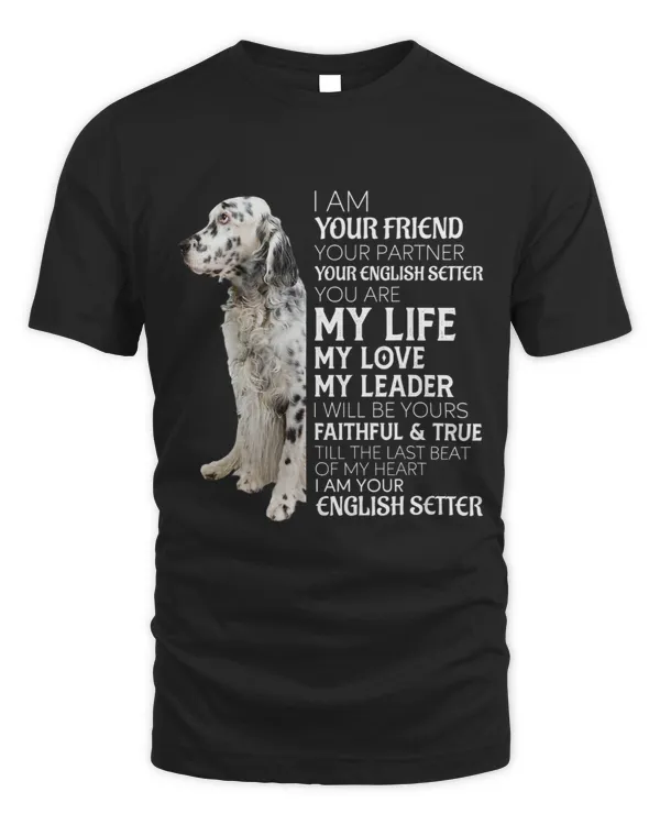 I Am Your Friend Your Partner Your English Setter Mom Dad