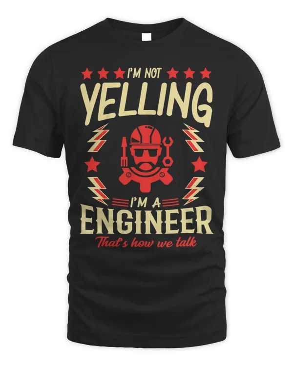 Im Not Yelling Im A Engineer Funny Engineering