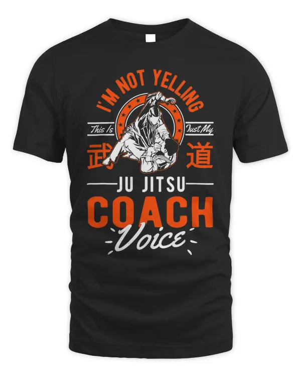 Im Not Yelling This Is Just Voice Jiu Jitsu Coach