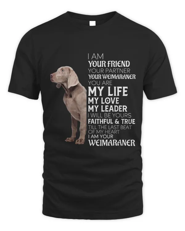I Am Your Friend Your Partner Your Weimaraner Dog Mom Dad