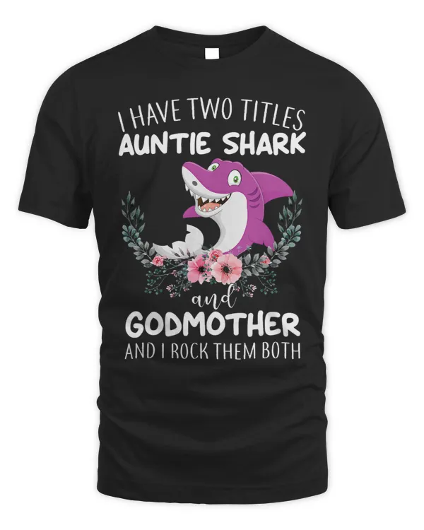 I Have Two Title Auntie Shark And Godmother I Rock Them Both