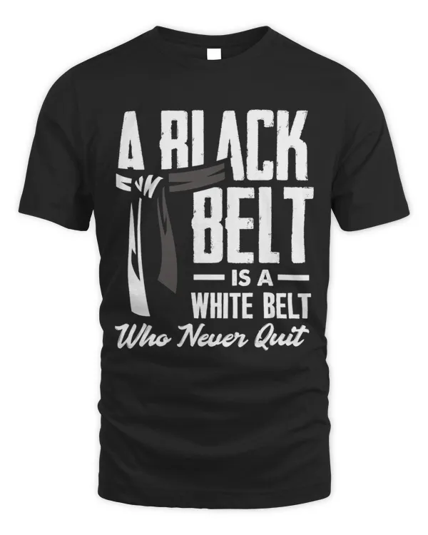 I Black Belt Is A White Belt Who Never Quit Funny Jiu Jitsu