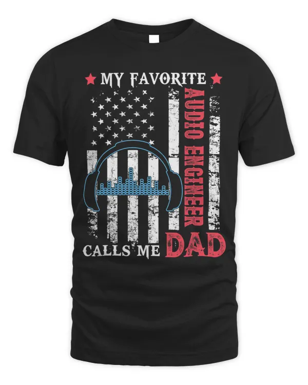 Mens Favorite Audio Engineer Calls Me Dad USA Flag Fathers day 1