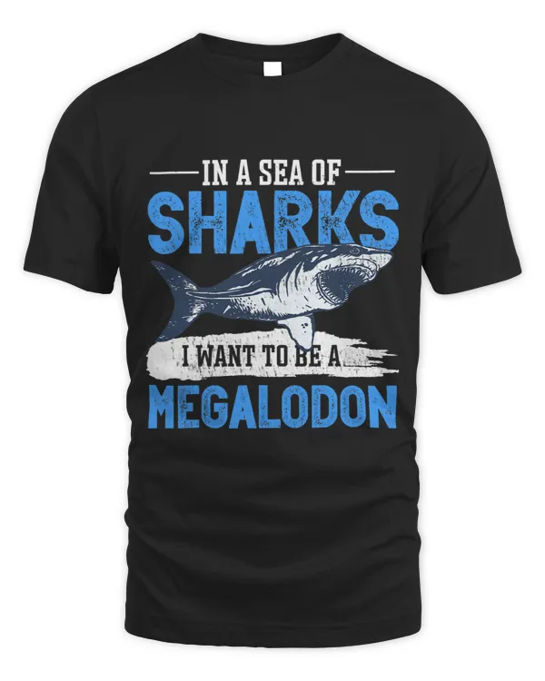 In A Sea Of Sharks I Want To Be A Megalodon 1