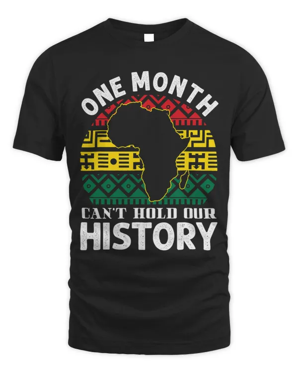 One Month Cant Hold Our History BHM Pride Black Men Women