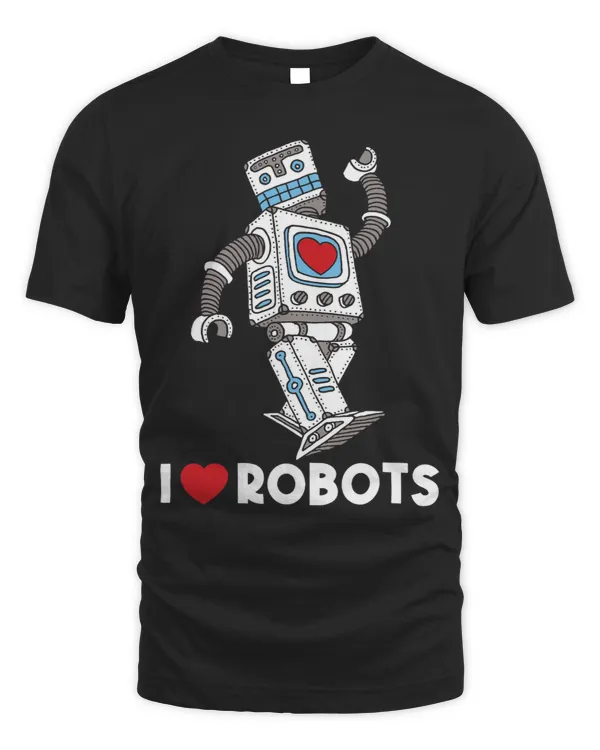 I Love Robots Robot Lover Robotics Engineer Engineering