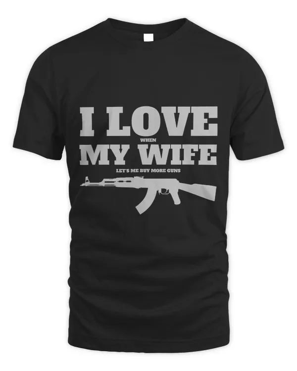 Mens Gun Guy Gifts I Love When My Wife Lets Me Buy A Gun