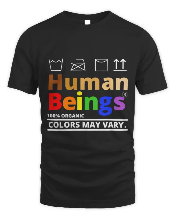 Human Beings 100 Norganic Color May Vary Support Equality