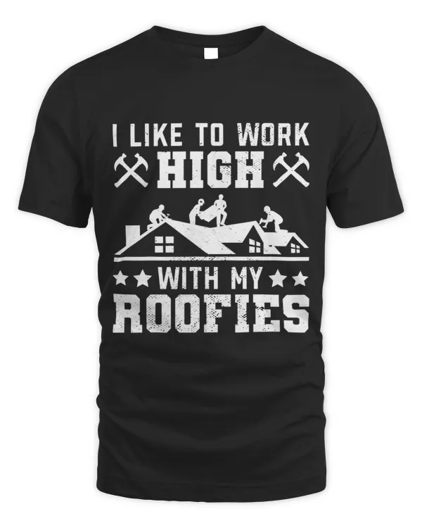 Mens I like to work high Roofer Roofing construction