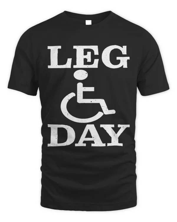 Leg Day Handicapped Wheelchair ---- T-Shirt