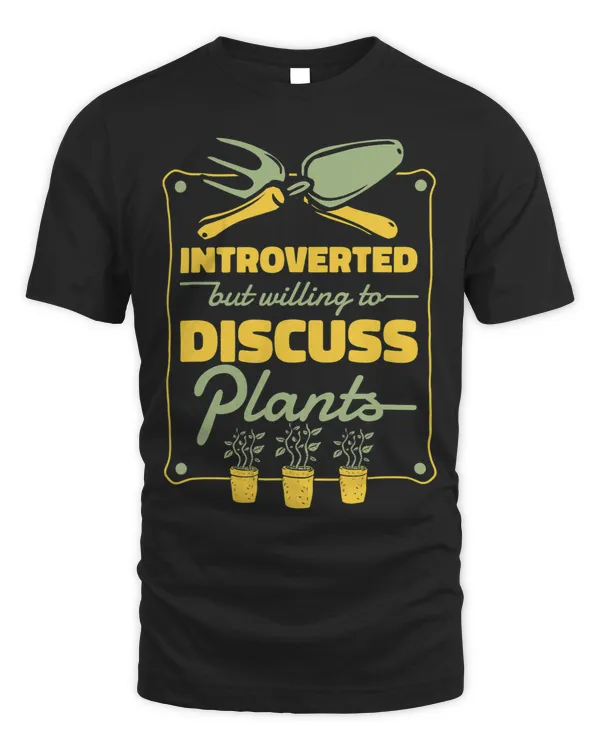 Introverted But Willing To Discuss Plants Gardening