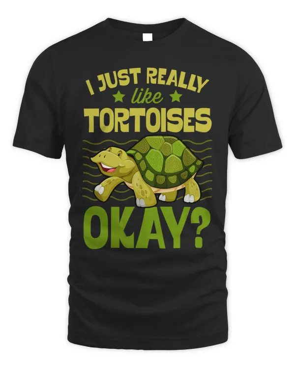 I Just Really Like Tortoises Okay