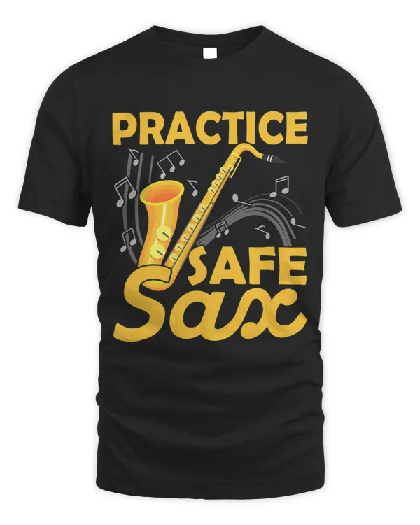 Practice Safe Sax Saxophonist Saxophone Player