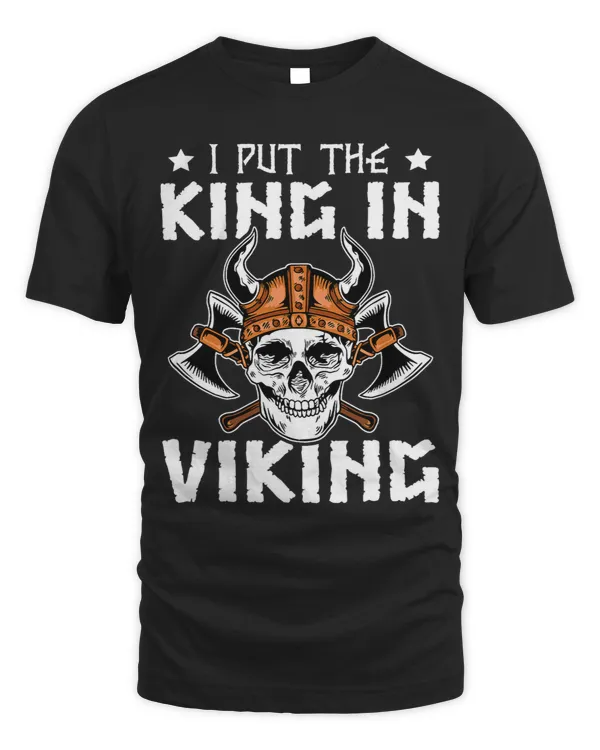 Norse Mythology I Put The King In Viking