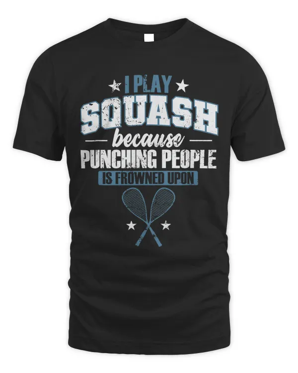 I Play Squash Punching People is Frowned Upon