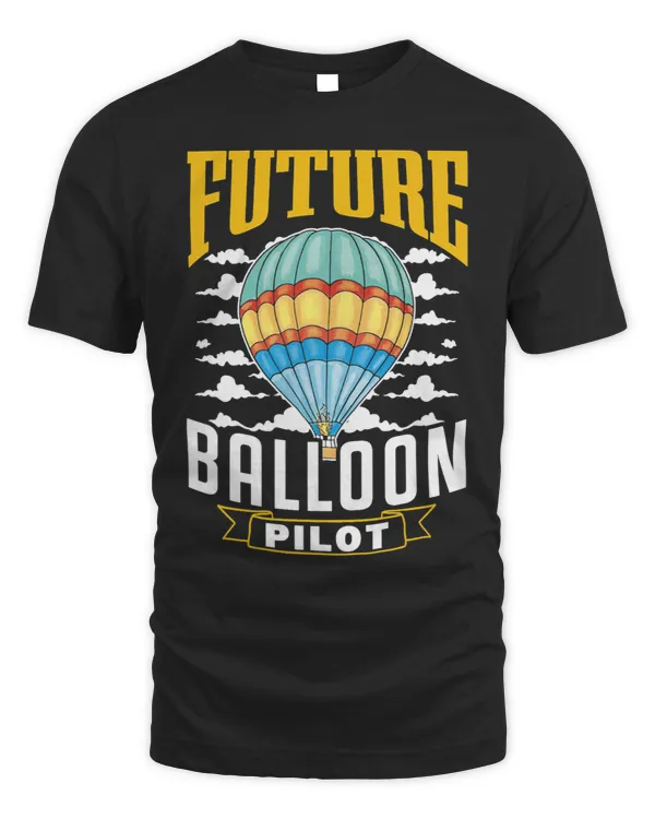 Future Balloon Pilot Ballooning Hot Air Balloon Sayings