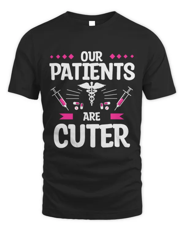 Our Patients Are Cuter Pediatrician Pediatrics Doctor