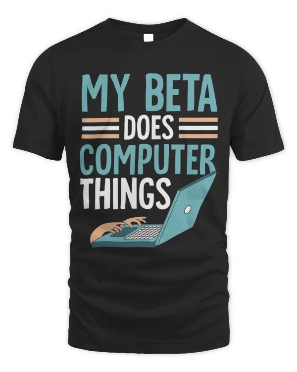 My Beta Does Computer Things Programmer Programming Coder