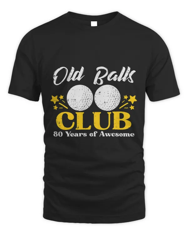Mens Old Balls Club Golf 80 Years Awesome 80th Birthday Golfer
