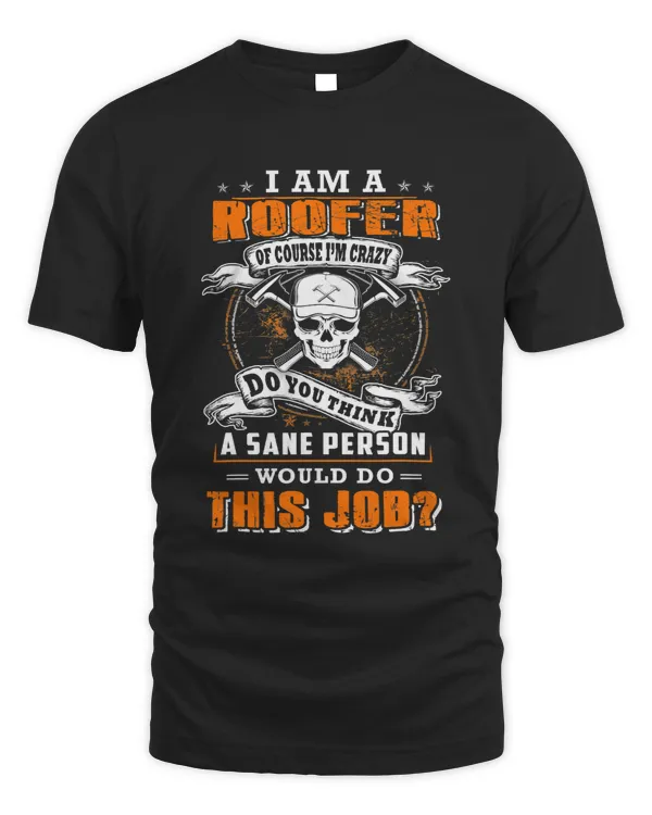 Im a roofer and im crazy would do this job 227