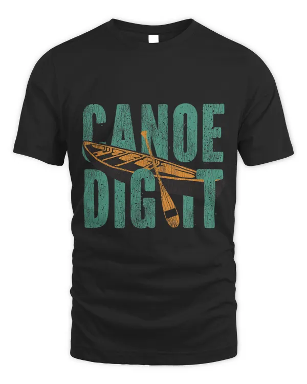 Canoe Canoeing Vintage Canoe Dig It 2