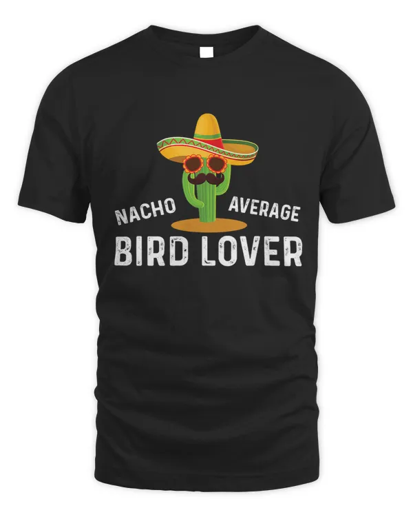 Funny Nacho Average Bird Lover Birds