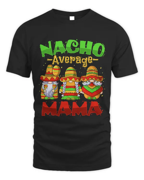 Funny Nacho Average Mama Cinco De Mayo Mexican Fiesta Tacos