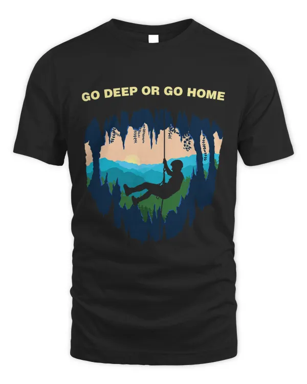 Go Deep Or Go Home Funny Caving Quote Spelunker