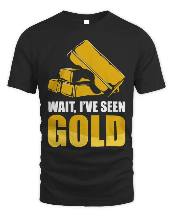 Gold Panning For Gold Panner Prospector Gold Gold Mining T-Shirt Copy Copy Copy