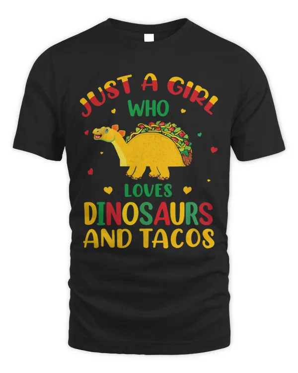Just A Girl Who Loves Dinosaurs And Tacos Dinosaur