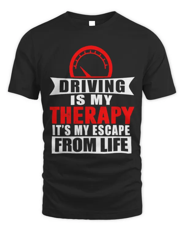 DRIVING IS MY THERAPY ITS MY ESCAPE FROM LIFE