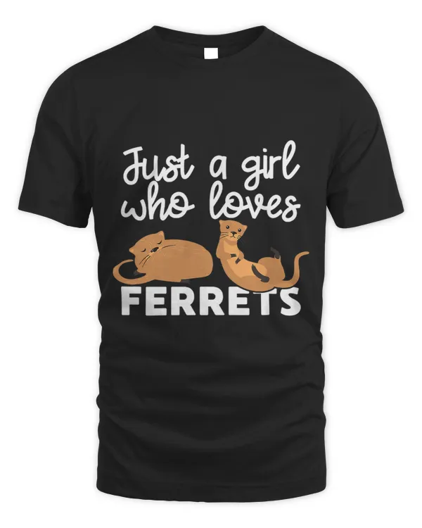 Just A Girl Who Loves Ferrets Funny Ferret Lover Owner