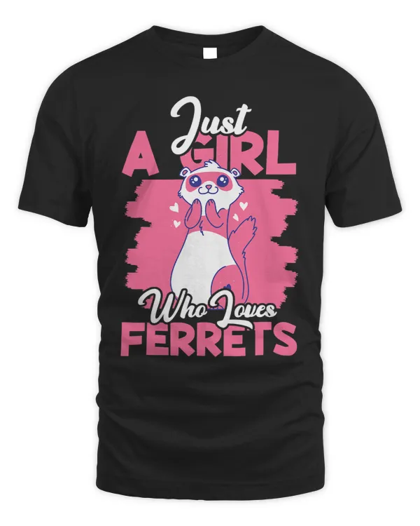 Just A Girl Who Loves Ferrets Funny Women Ferret Lover
