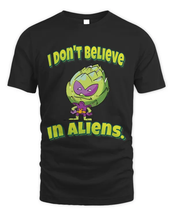 I Dont Believe In Aliens. Artichoke Alien