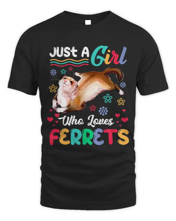 Just A Girl Who Loves Ferrets Shirt Ferret Gifts