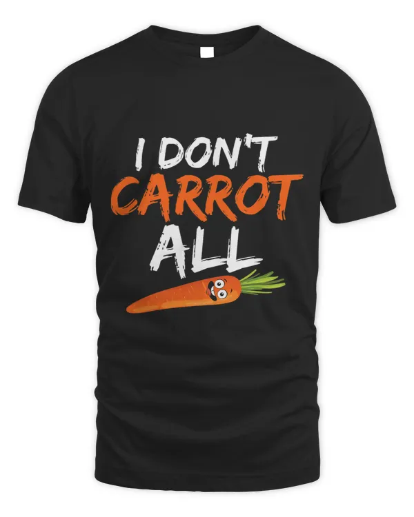 I Dont Carrot All Carrots Veggie
