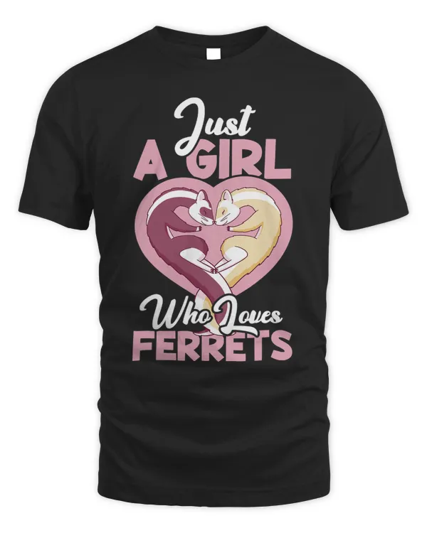 Just A Girl Who Loves Ferrets Women Ferret Lover