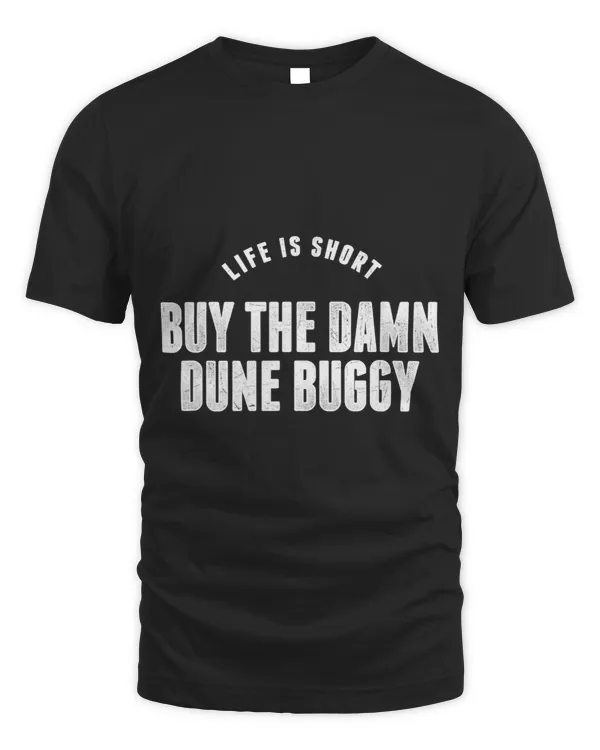 Funny Dune Buggy Drivers Riders Buy the Damn