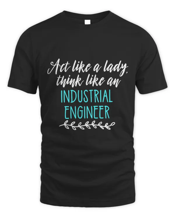 Industrial Engineer Act Like A Lady Engineering Funny Gift