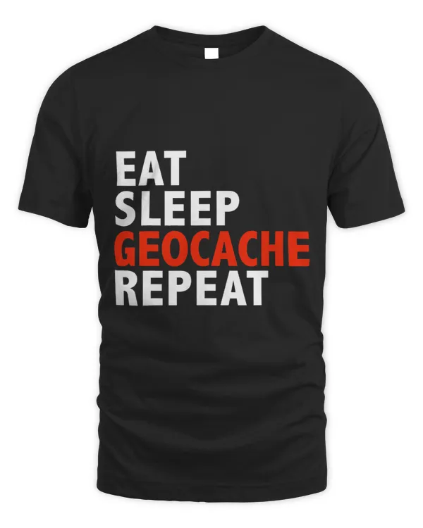 Eat Sleep Geocache Repeat Funny Geocaching Geocacher Gift